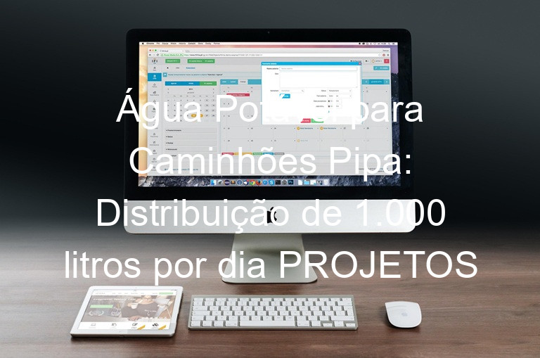 Água Potável para Caminhões Pipa: Distribuição de 1.000 litros por dia PROJETOS