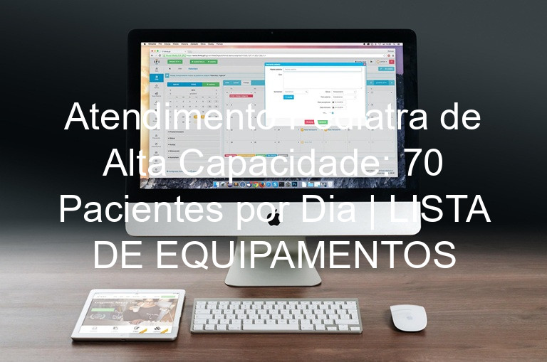 Atendimento Pediatra de Alta Capacidade: 70 Pacientes por Dia | LISTA DE EQUIPAMENTOS