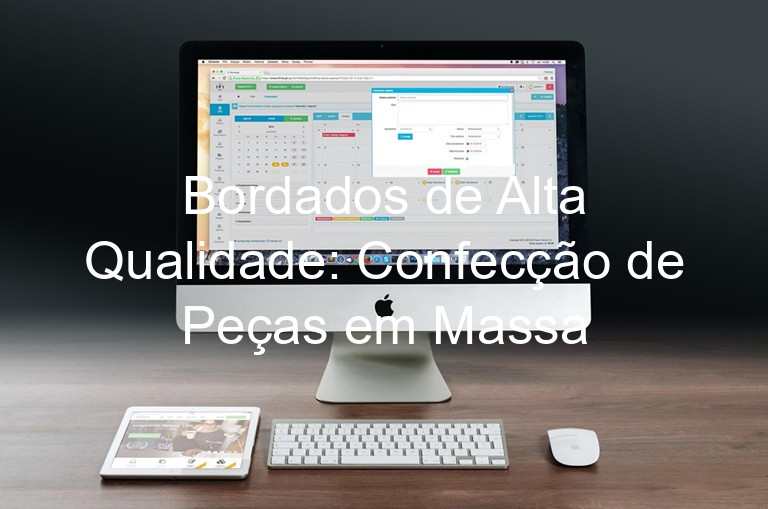 Bordados de Alta Qualidade: Confecção de Peças em Massa