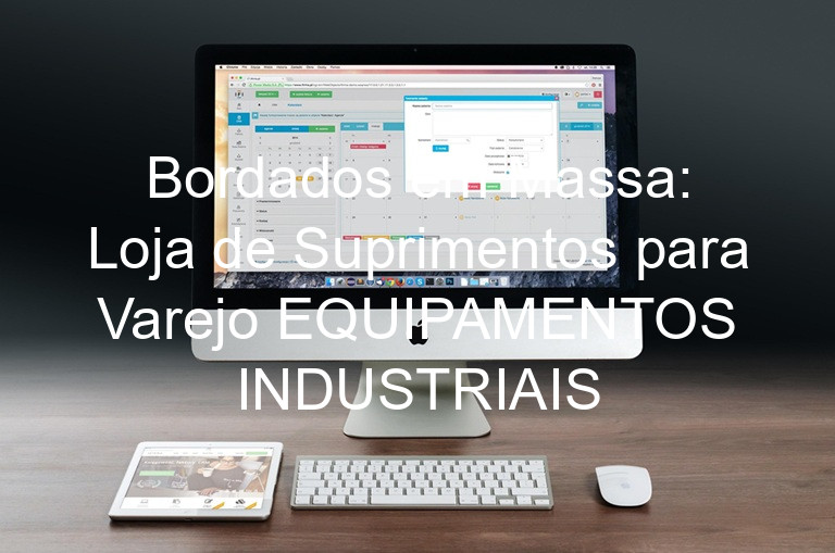Bordados em Massa: Loja de Suprimentos para Varejo EQUIPAMENTOS INDUSTRIAIS