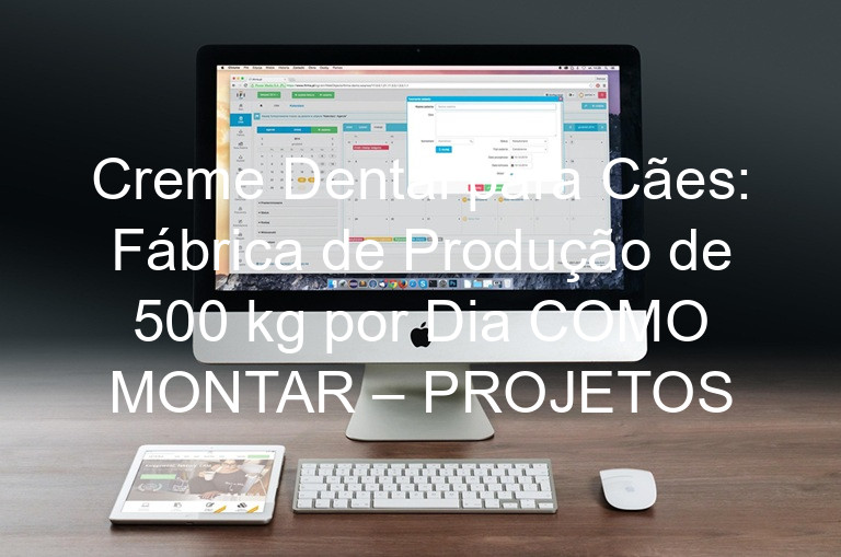 Creme Dental para Cães: Fábrica de Produção de 500 kg por Dia COMO MONTAR – PROJETOS