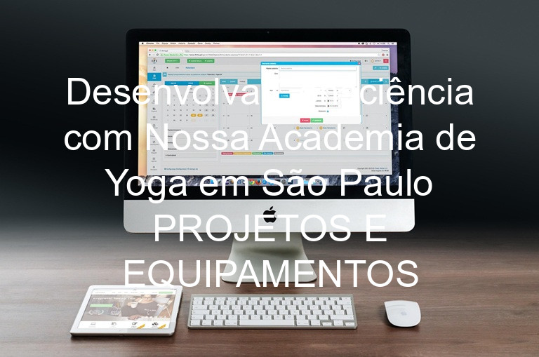 Desenvolva Consciência com Nossa Academia de Yoga em São Paulo PROJETOS E EQUIPAMENTOS
