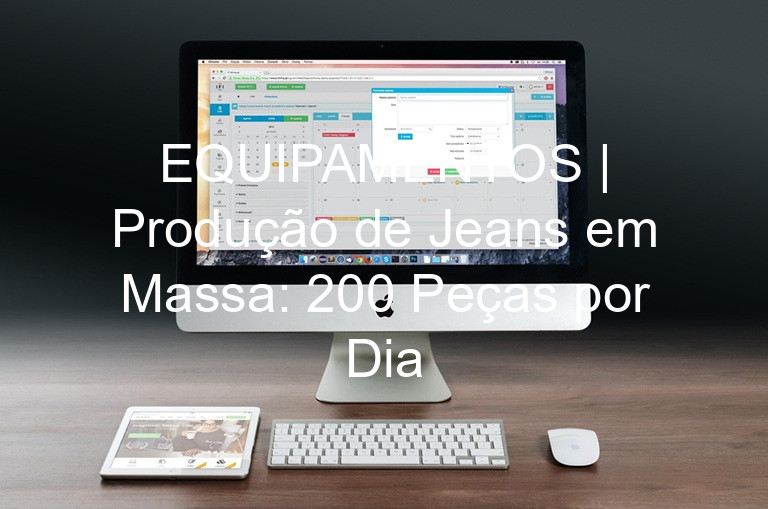EQUIPAMENTOS | Produção de Jeans em Massa: 200 Peças por Dia