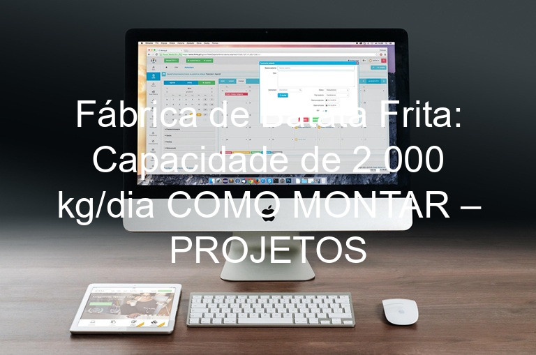 Fábrica de Batata Frita: Capacidade de 2.000 kg/dia COMO MONTAR – PROJETOS