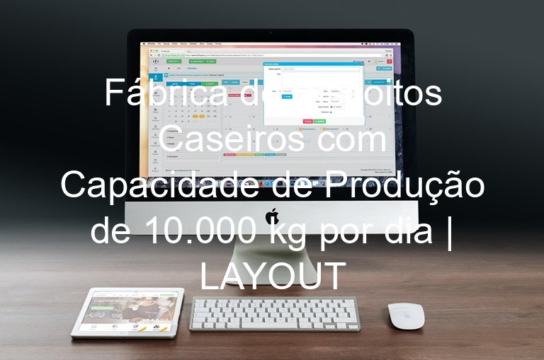 Fábrica de Biscoitos Caseiros com Capacidade de Produção de 10.000 kg por dia | LAYOUT