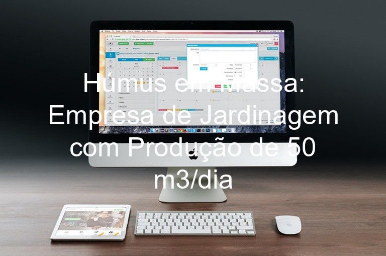 Húmus em Massa: Empresa de Jardinagem com Produção de 50 m3/dia