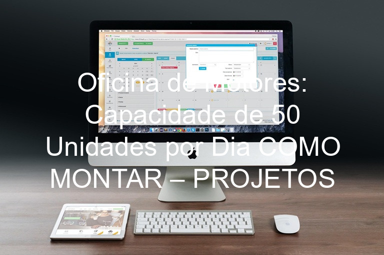 Oficina de Motores: Capacidade de 50 Unidades por Dia COMO MONTAR – PROJETOS
