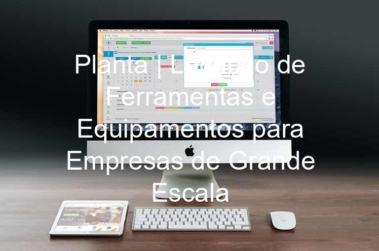 Planta | Locação de Ferramentas e Equipamentos para Empresas de Grande Escala