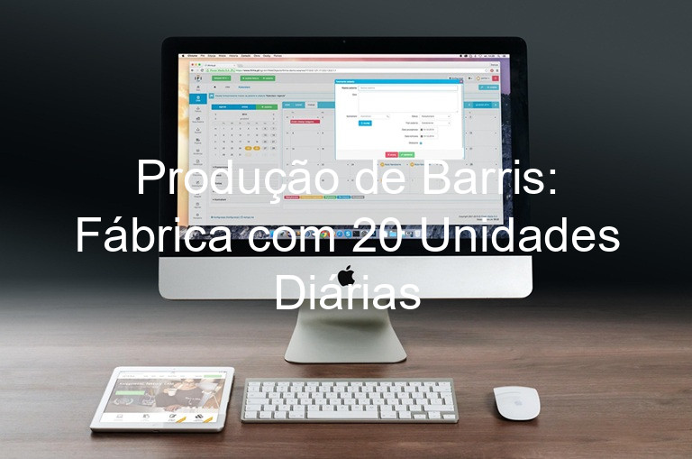 Produção de Barris: Fábrica com 20 Unidades Diárias