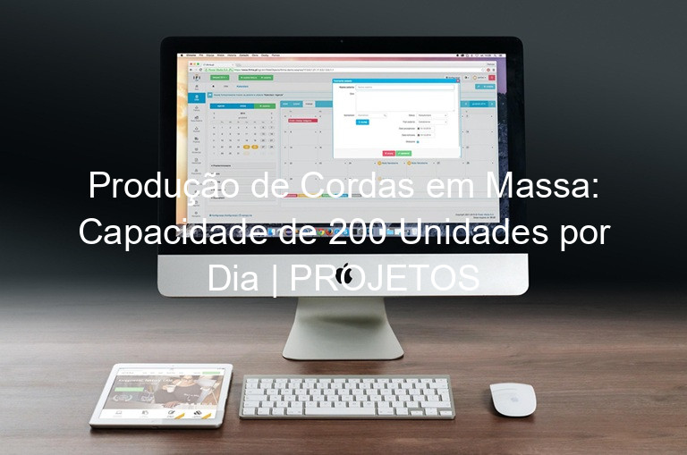 Produção de Cordas em Massa: Capacidade de 200 Unidades por Dia | PROJETOS
