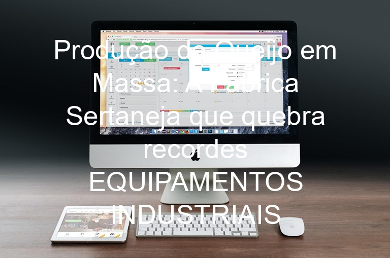 Produção de Queijo em Massa: A Fábrica Sertaneja que quebra recordes EQUIPAMENTOS INDUSTRIAIS