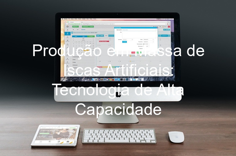Produção em Massa de Iscas Artificiais: Tecnologia de Alta Capacidade