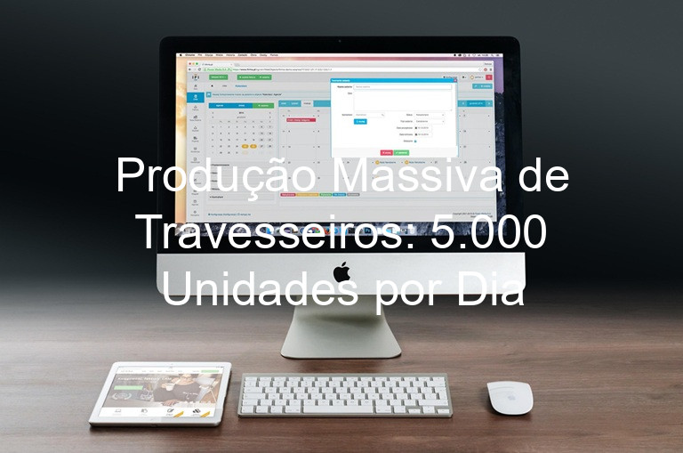 Produção Massiva de Travesseiros: 5.000 Unidades por Dia